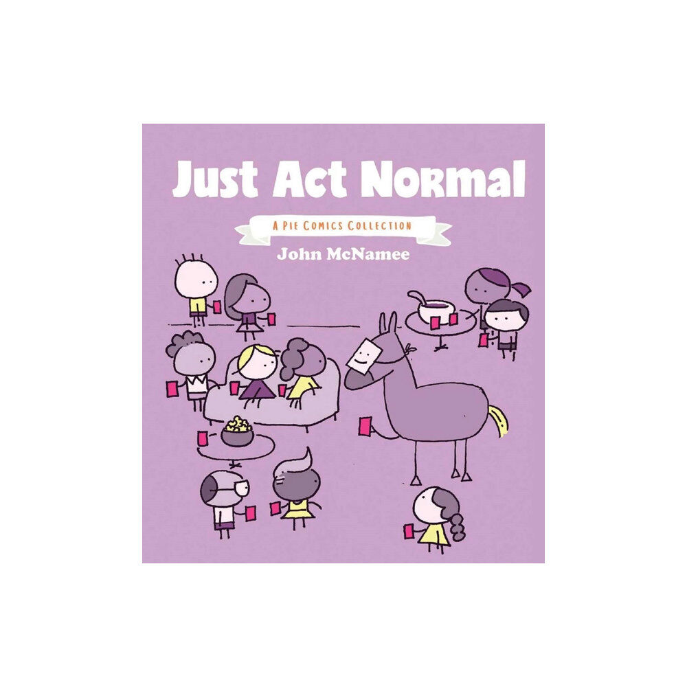 Oni Press,US Just Act Normal: A Pie Comics Collection SC (häftad, eng)