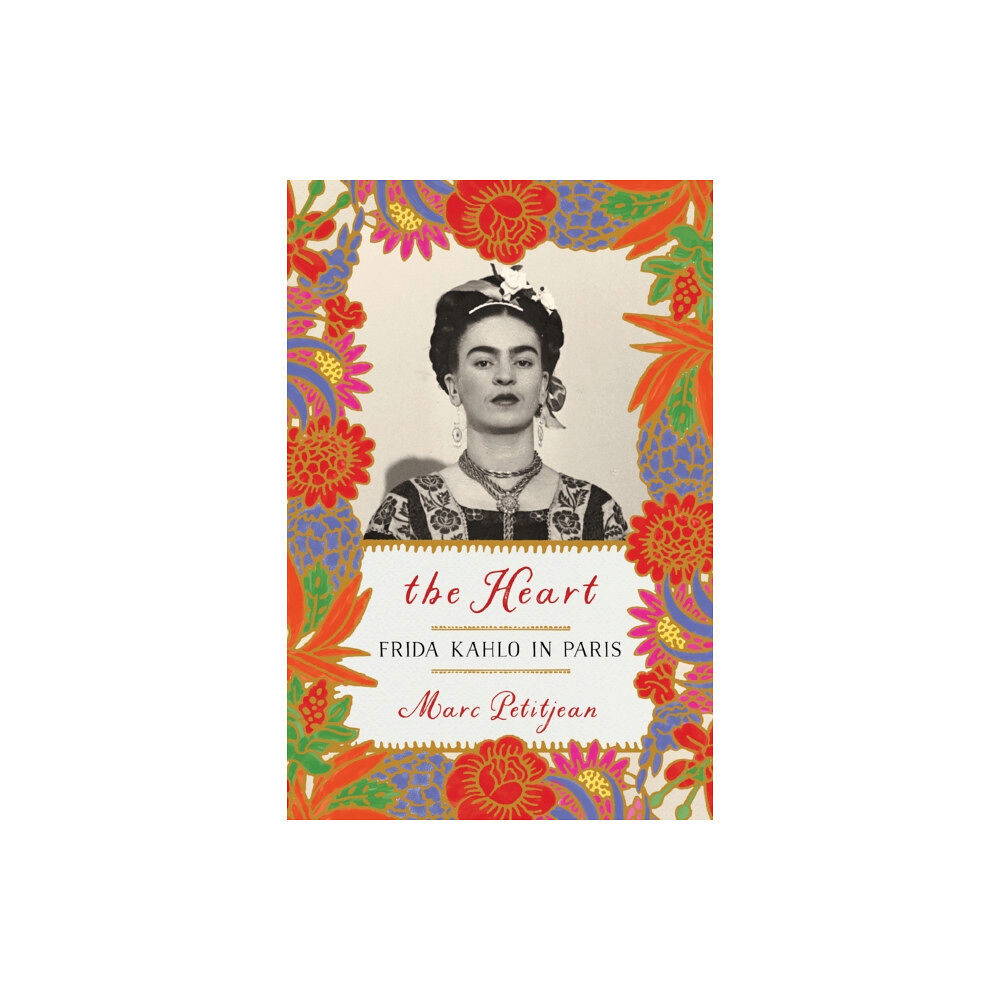 Other Press LLC Heart, The: Frida Kahlo in Paris (häftad, eng)