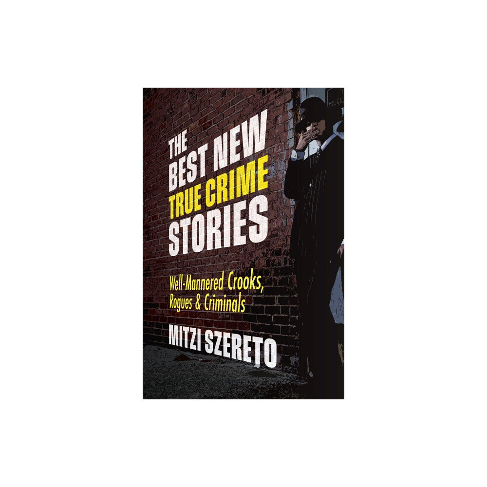 Mango Media The Best New True Crime Stories: Well-Mannered Crooks, Rogues & Criminals (häftad, eng)