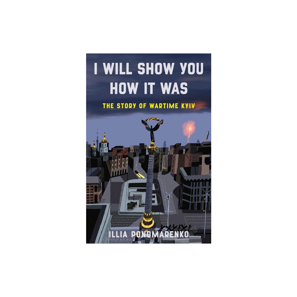 Bloomsbury Publishing USA I Will Show You How It Was (inbunden, eng)