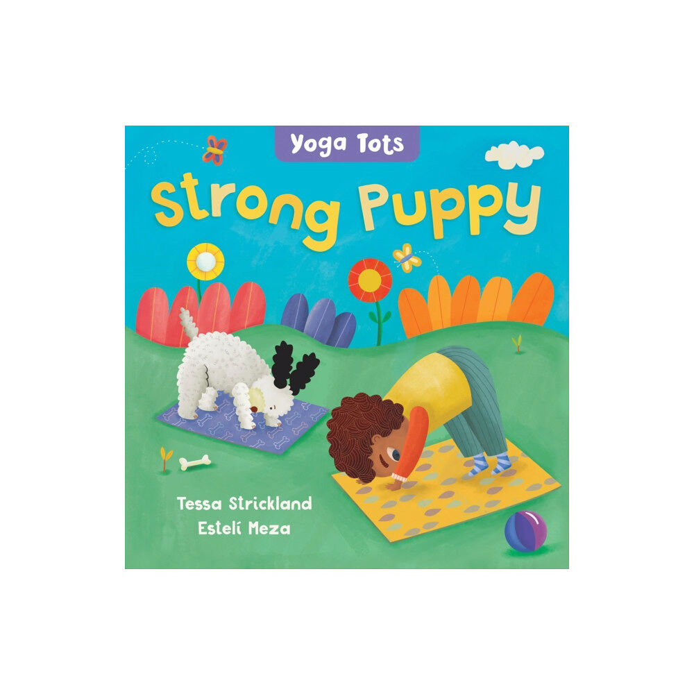 Barefoot Books, Incorporated Yoga Tots: Strong Puppy (bok, board book, eng)