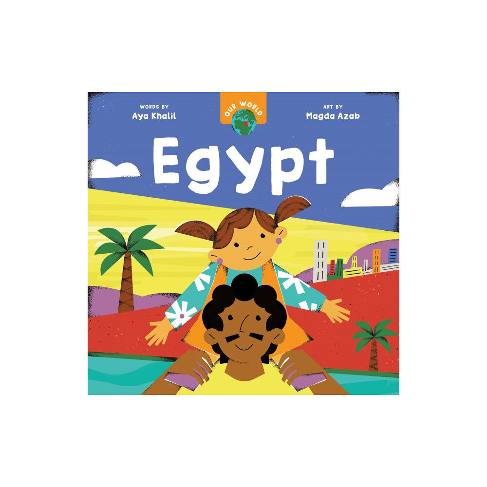Barefoot Books Ltd Our World: Egypt (bok, board book, eng)