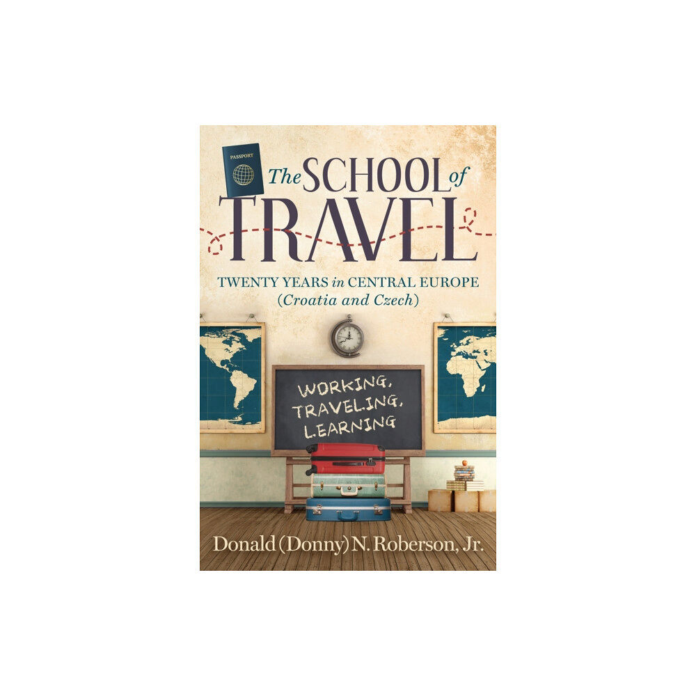 Morgan James Publishing llc School of Travel (häftad, eng)