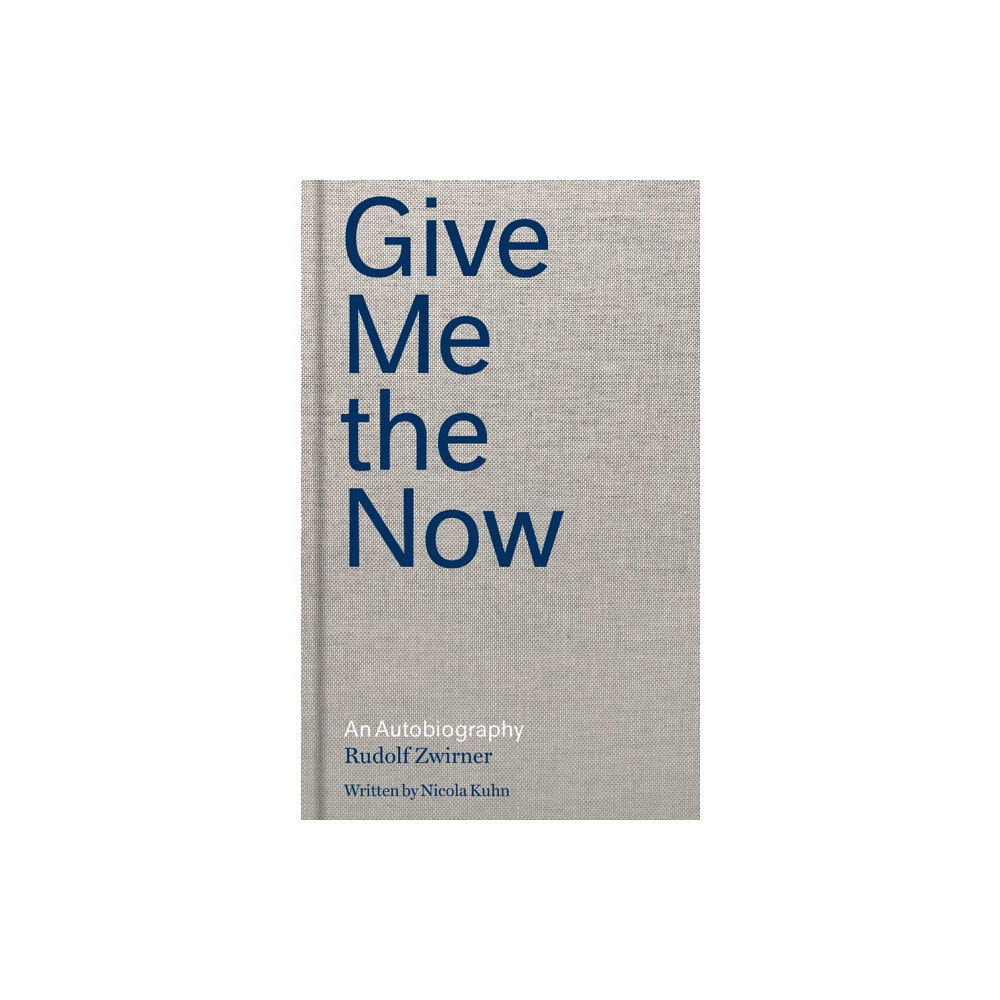 David Zwirner Rudolf Zwirner: Give Me the Now (inbunden, eng)