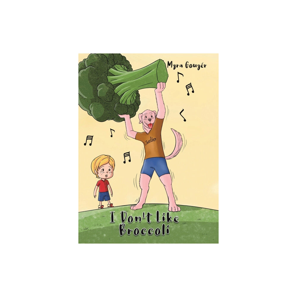 Austin Macauley Publishers LLC I Don't Like Broccoli (inbunden, eng)