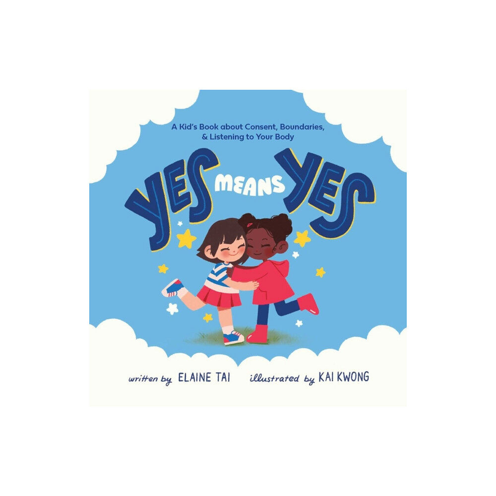 Ulysses Press Yes Means Yes: A Kid's Book about Consent, Boundaries, & Listening to Your Body (inbunden, eng)