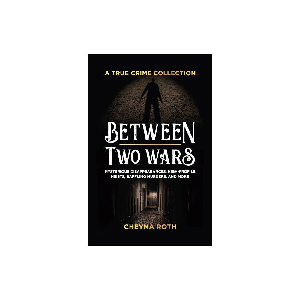 Ulysses Press Between Two Wars: A True Crime Collection (häftad, eng)