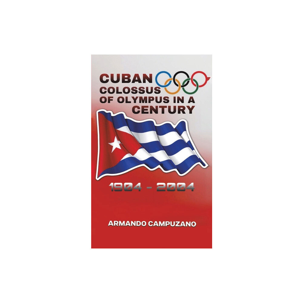 Austin Macauley Publishers LLC Cuban Colossus of Olympus in a Century (häftad, eng)