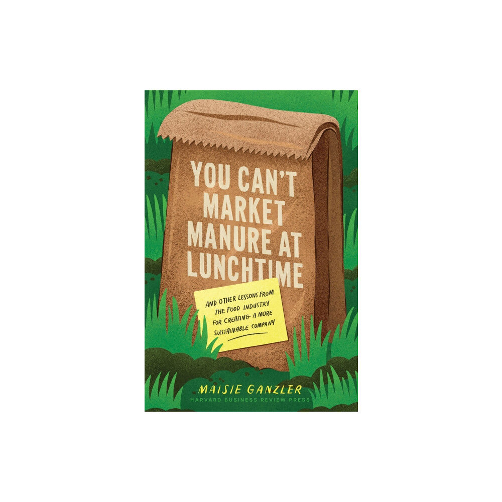 Harvard Business Review Press You Can't Market Manure at Lunchtime (inbunden, eng)