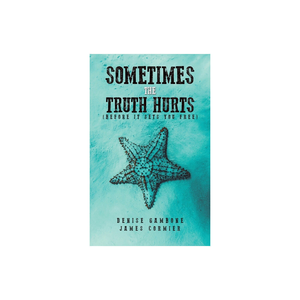 Austin Macauley Publishers LLC Sometimes the Truth Hurts (Before It Sets You Free) (inbunden, eng)