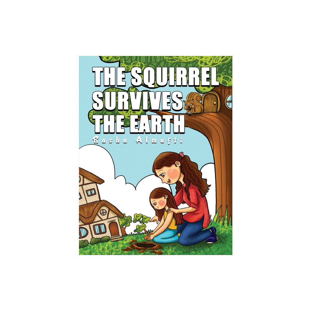 Austin Macauley Publishers LLC The Squirrel Survives the Earth (häftad, eng)