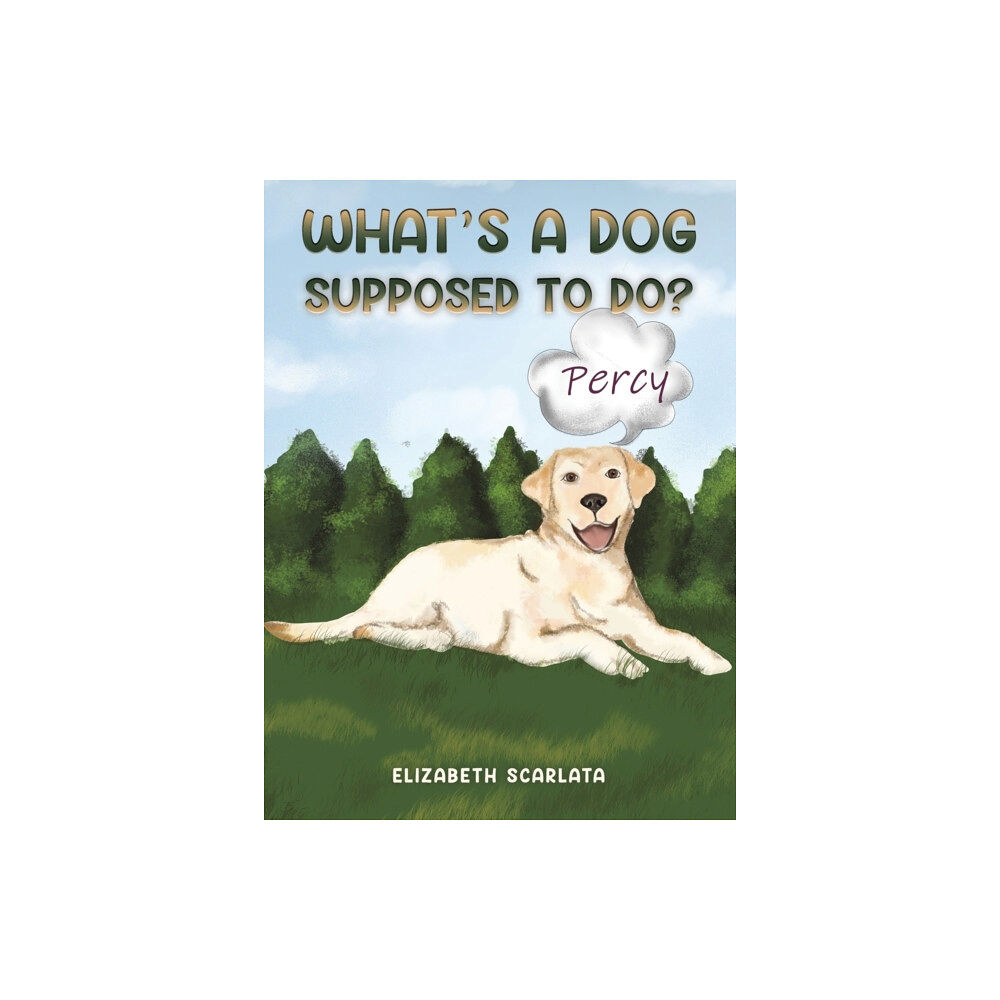 Austin Macauley Publishers LLC What's a Dog Supposed to Do? (inbunden, eng)