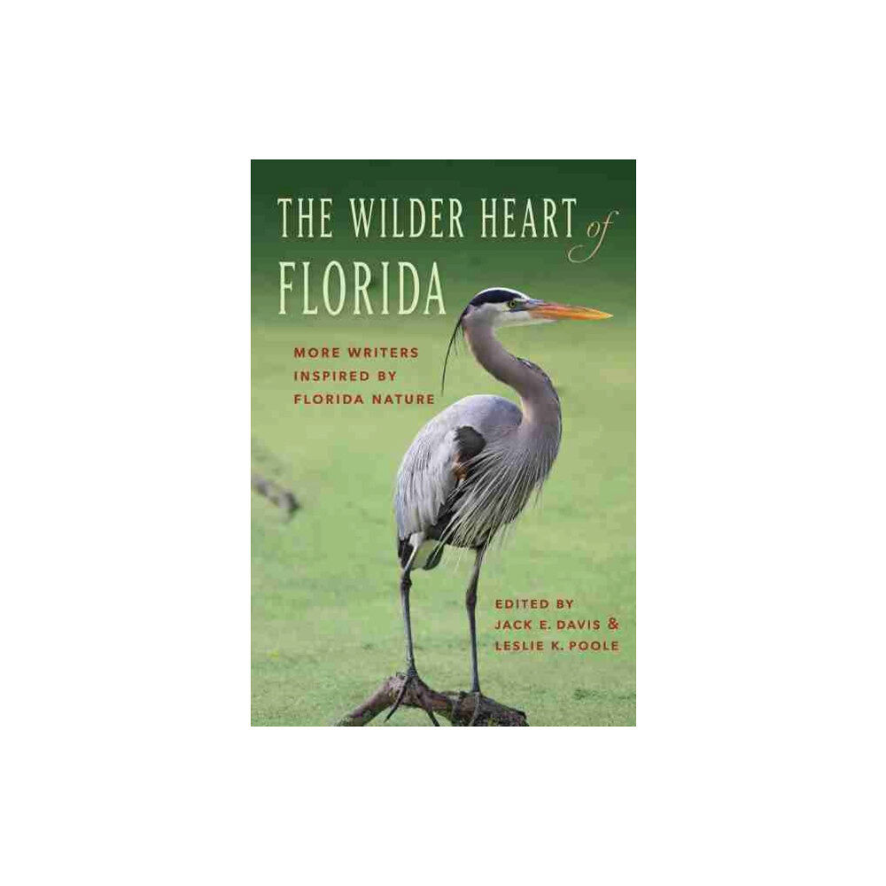 University Press of Florida The Wilder Heart of Florida (inbunden, eng)