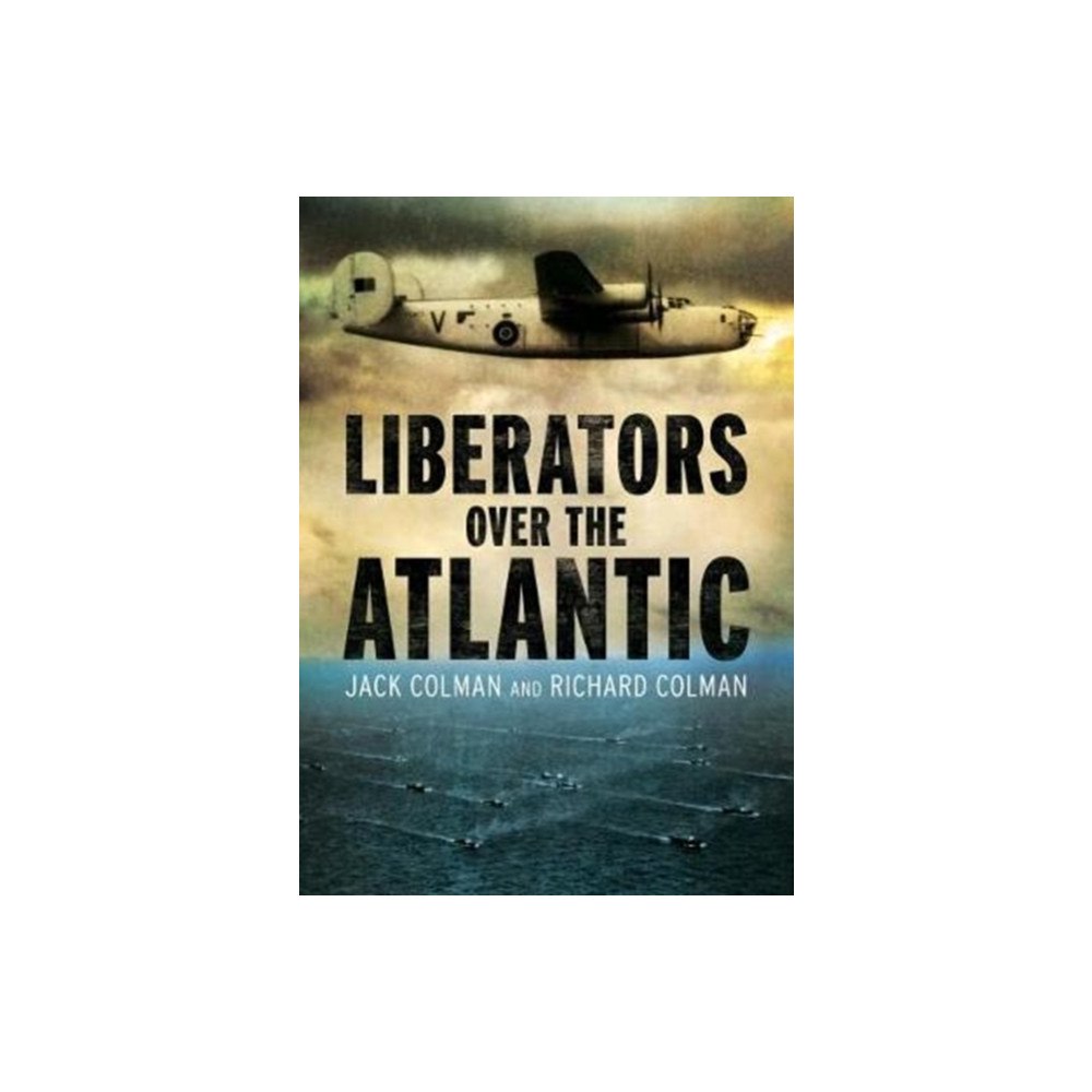 Fonthill Media Ltd Liberators Over the Atlantic (inbunden, eng)