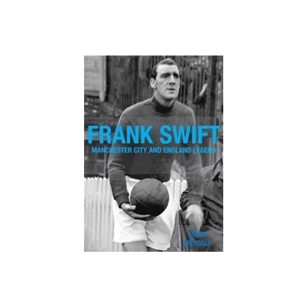 DB Publishing Frank Swift - Manchester City and England Legend (häftad, eng)