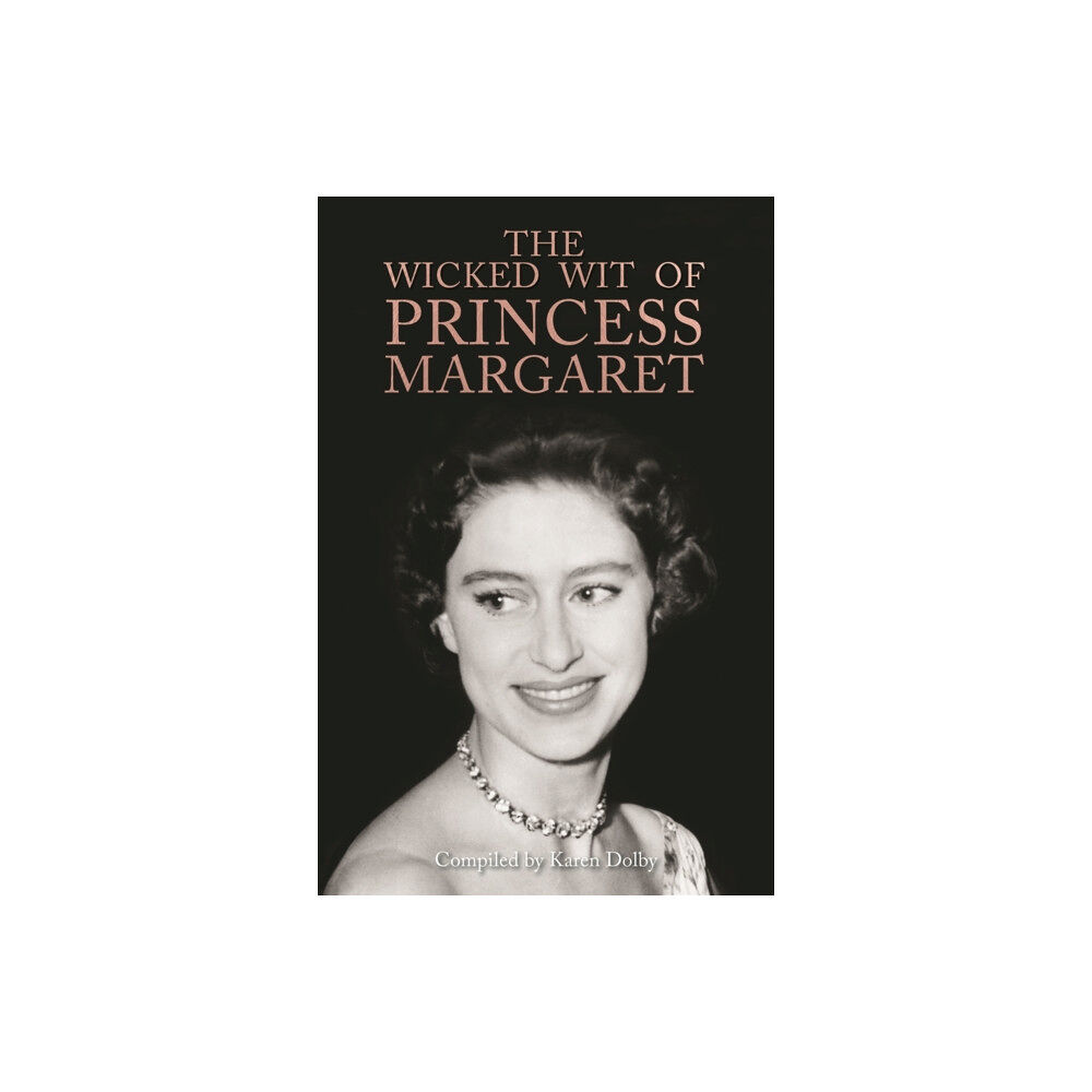 Michael O'Mara Books Ltd The Wicked Wit of Princess Margaret (inbunden, eng)