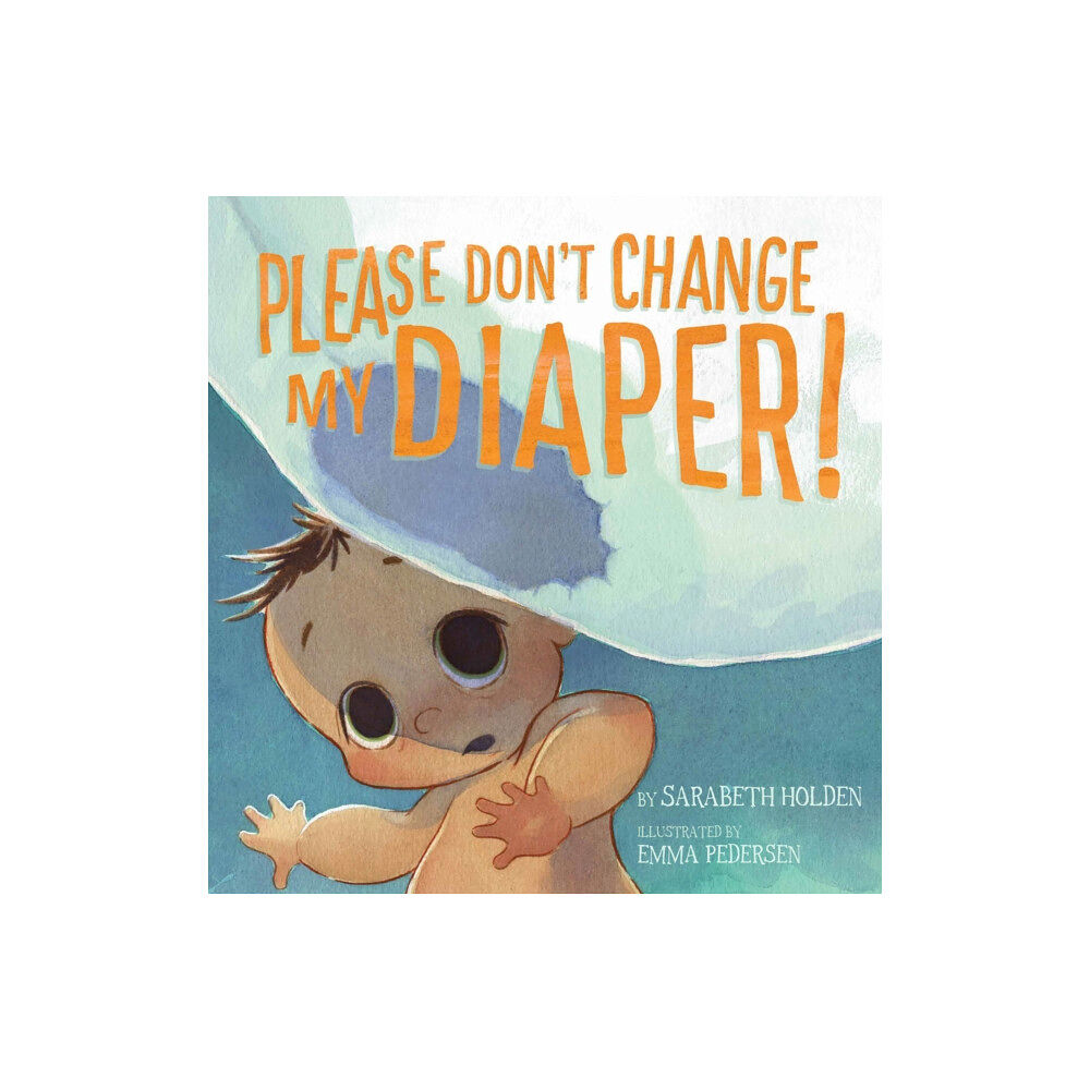 Inhabit Media Inc Please Don't Change My Diaper! (inbunden, eng)