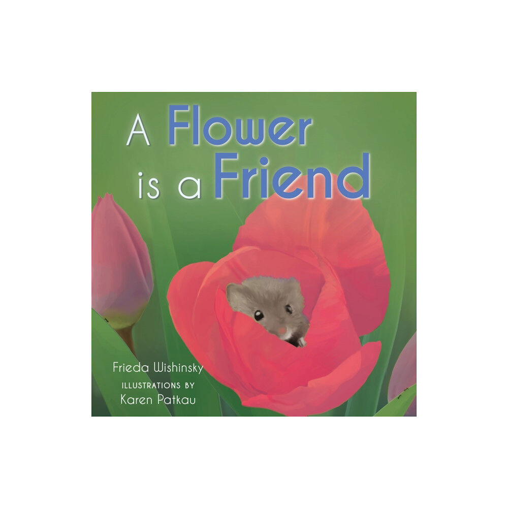 Pajama Press A Flower is a Friend (inbunden, eng)