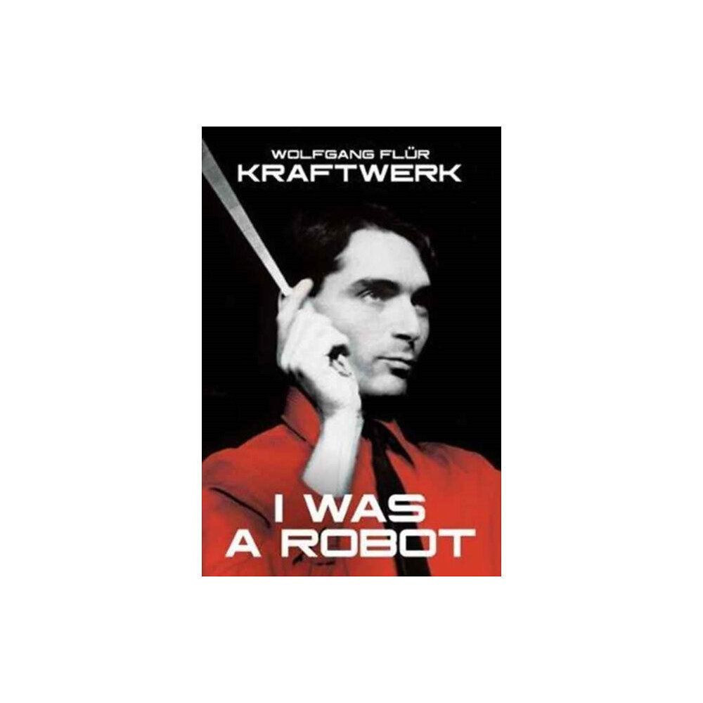 OMNIBUS PRESS Kraftwerk: I Was A Robot (häftad, eng)