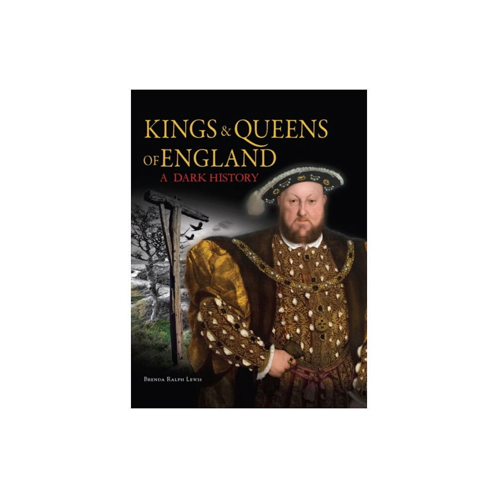 Amber Books Ltd Kings & Queens of England: A Dark History (inbunden, eng)