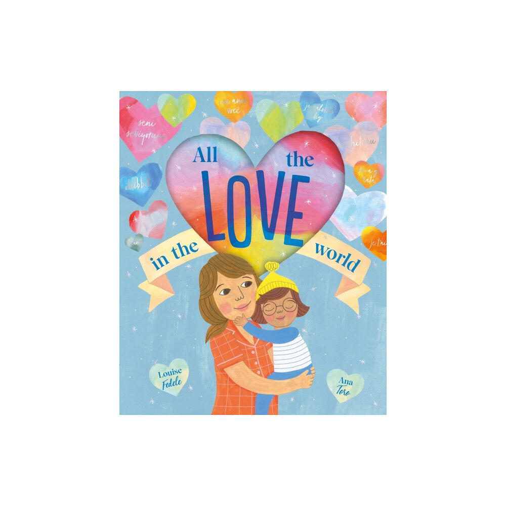 Hardie Grant Children's Publishing All the Love in the World (inbunden, eng)