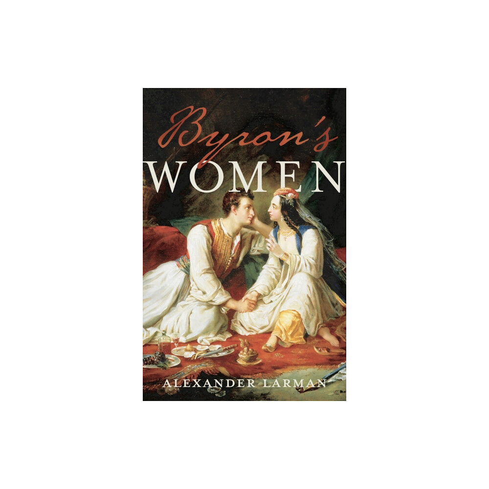 Bloomsbury Publishing PLC Byron's Women (häftad, eng)