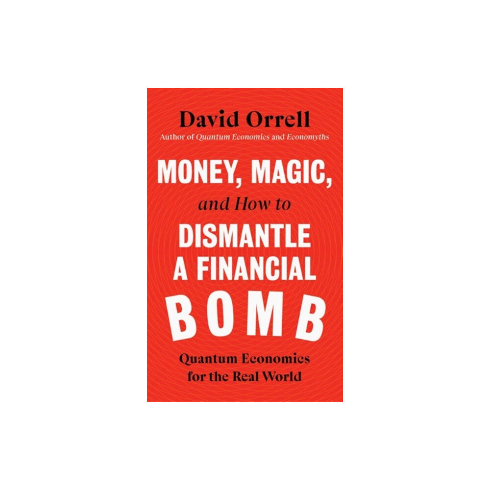 Icon Books Money, Magic, and How to Dismantle a Financial Bomb (inbunden, eng)