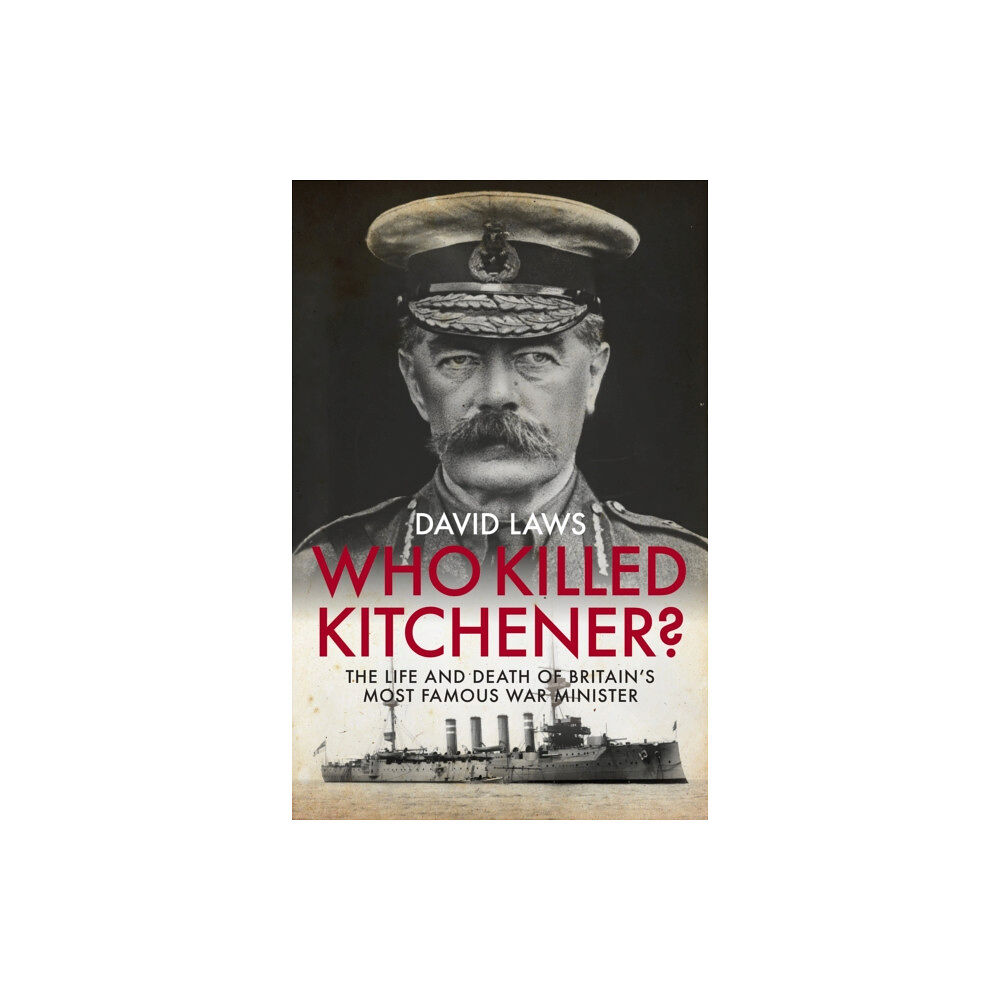 Biteback Publishing Who Killed Kitchener? (inbunden, eng)