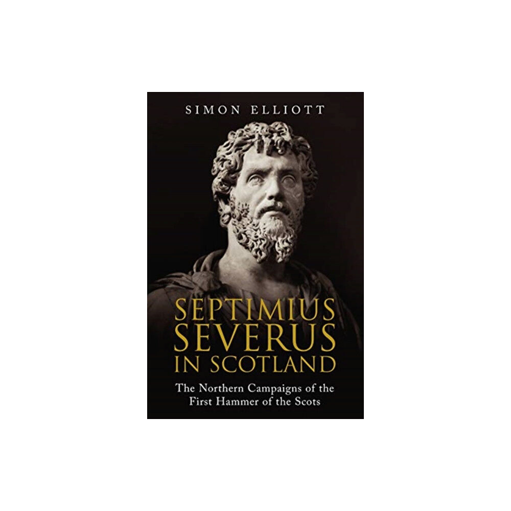 Greenhill Books Septimius Severus in Scotland (häftad, eng)