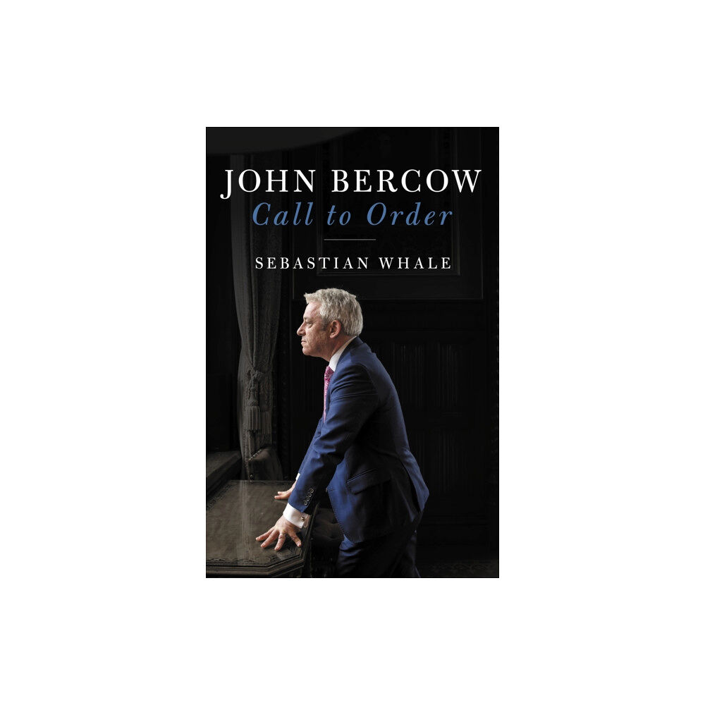 Biteback Publishing John Bercow (inbunden, eng)