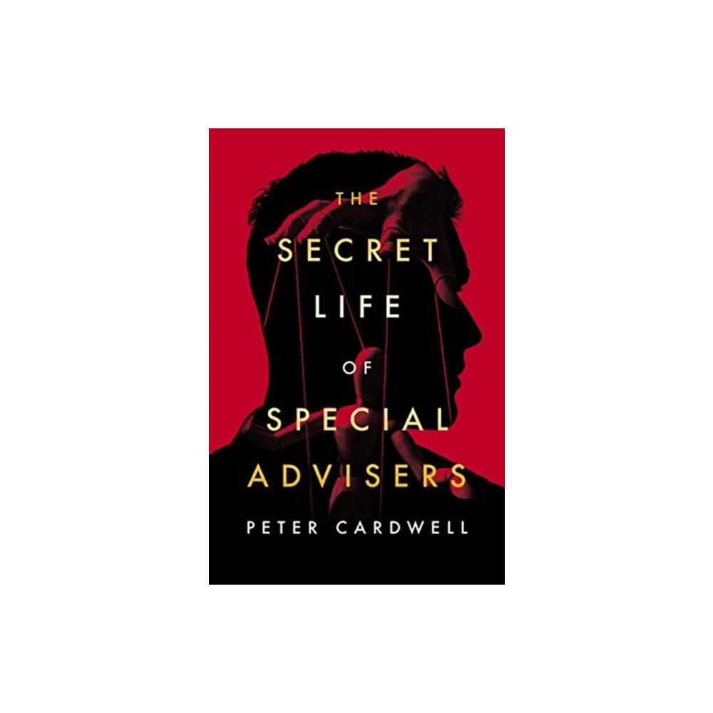 Biteback Publishing The Secret Life of Special Advisers (häftad, eng)