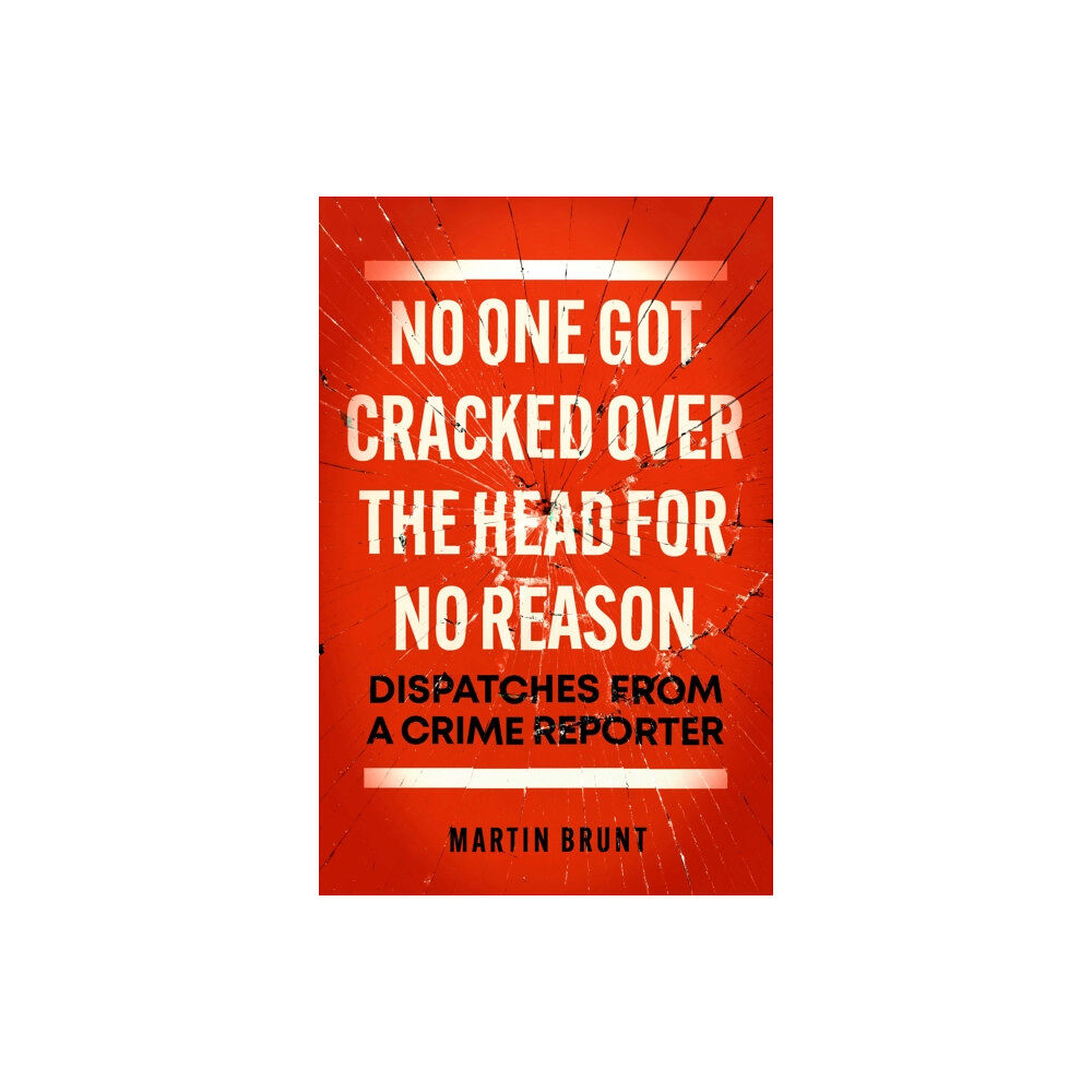 Biteback Publishing No One Got Cracked Over the Head for No Reason (inbunden, eng)