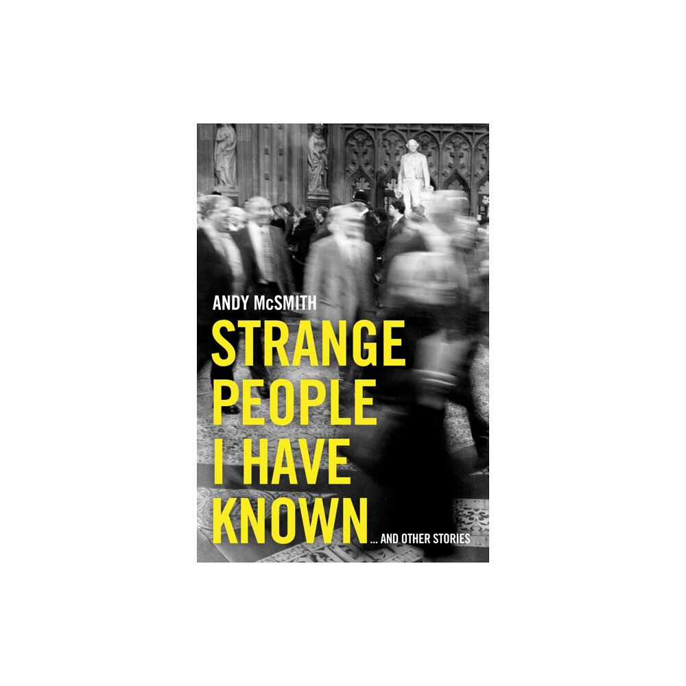 Biteback Publishing Strange People I Have Known (inbunden, eng)