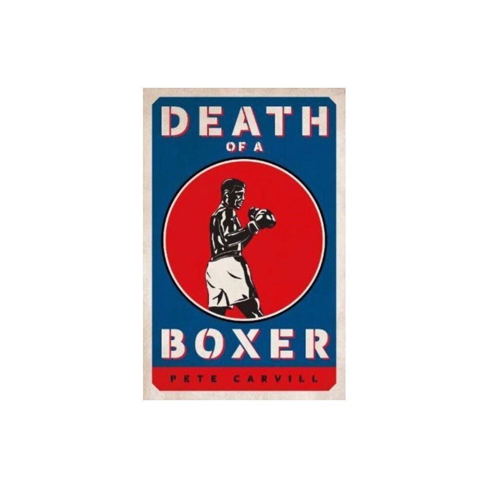 Biteback Publishing Death of a Boxer (inbunden, eng)