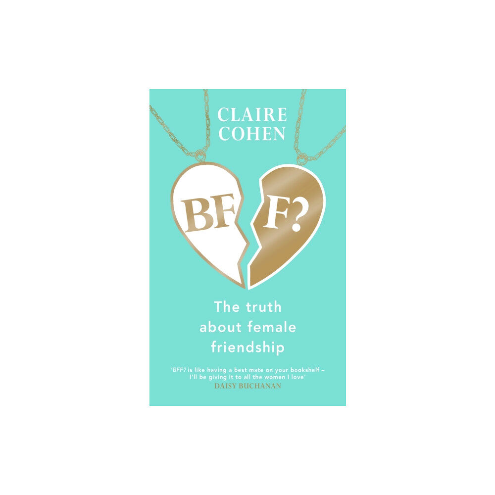 Transworld publishers ltd BFF?: The truth about female friendship (inbunden, eng)