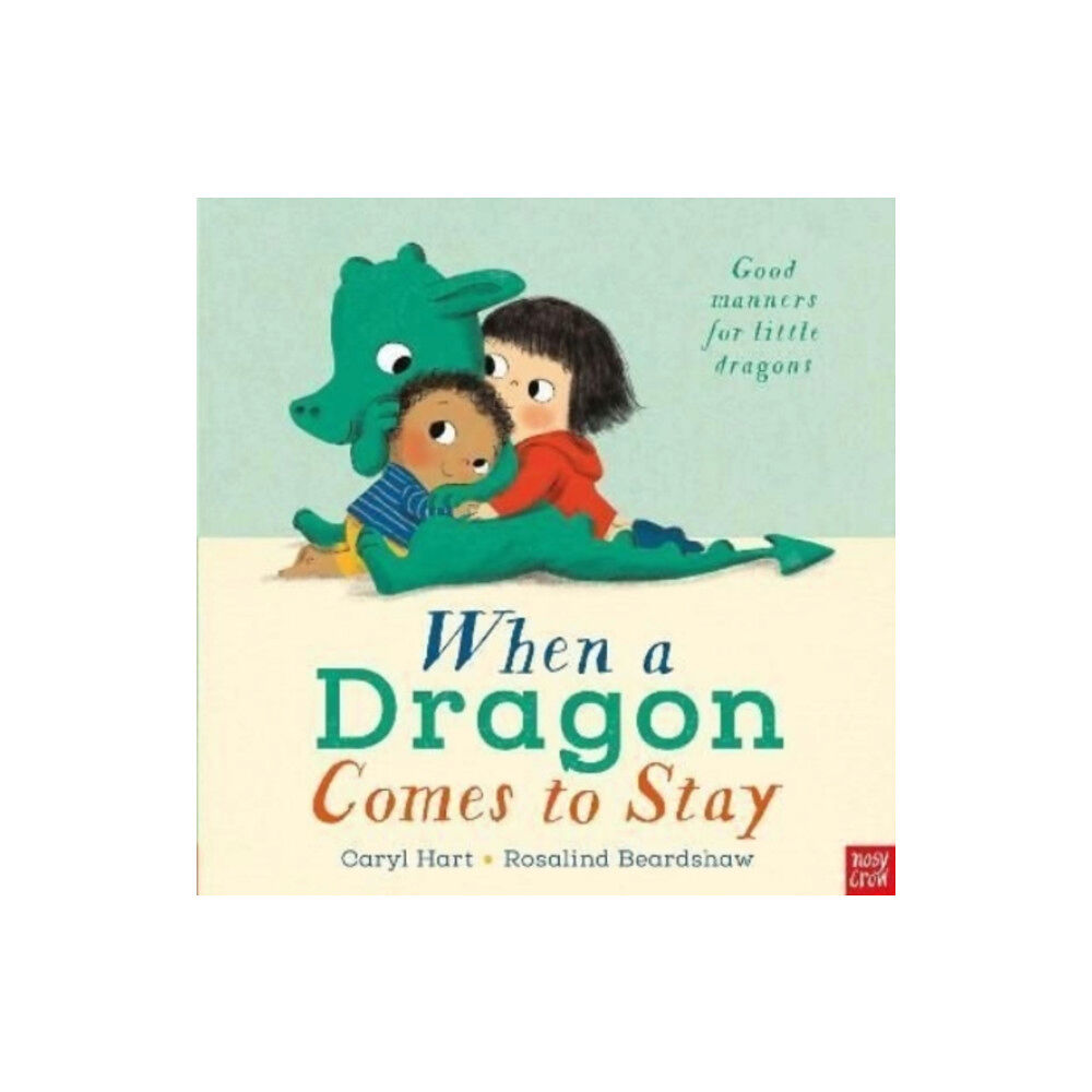 Nosy Crow Ltd When a Dragon Comes to Stay (bok, board book, eng)