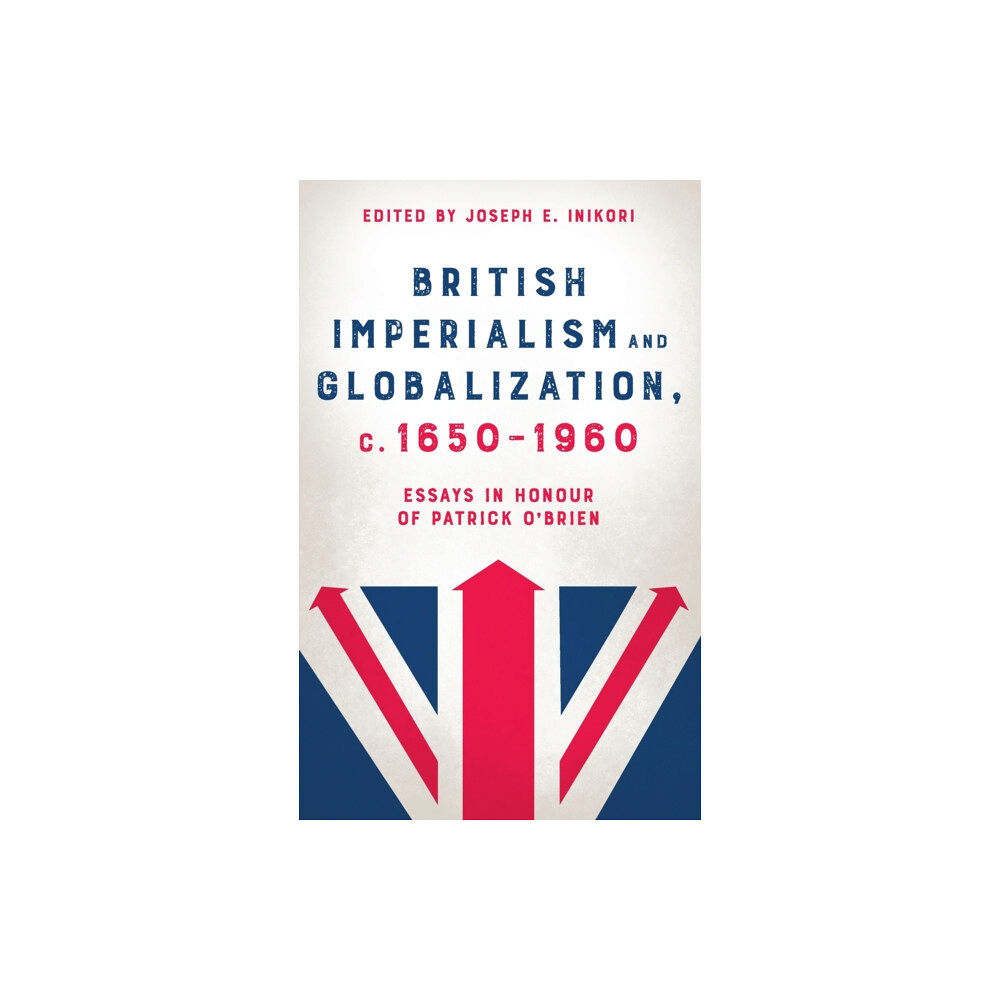 Boydell & Brewer Ltd British Imperialism and Globalization, c. 1650-1960 (inbunden, eng)