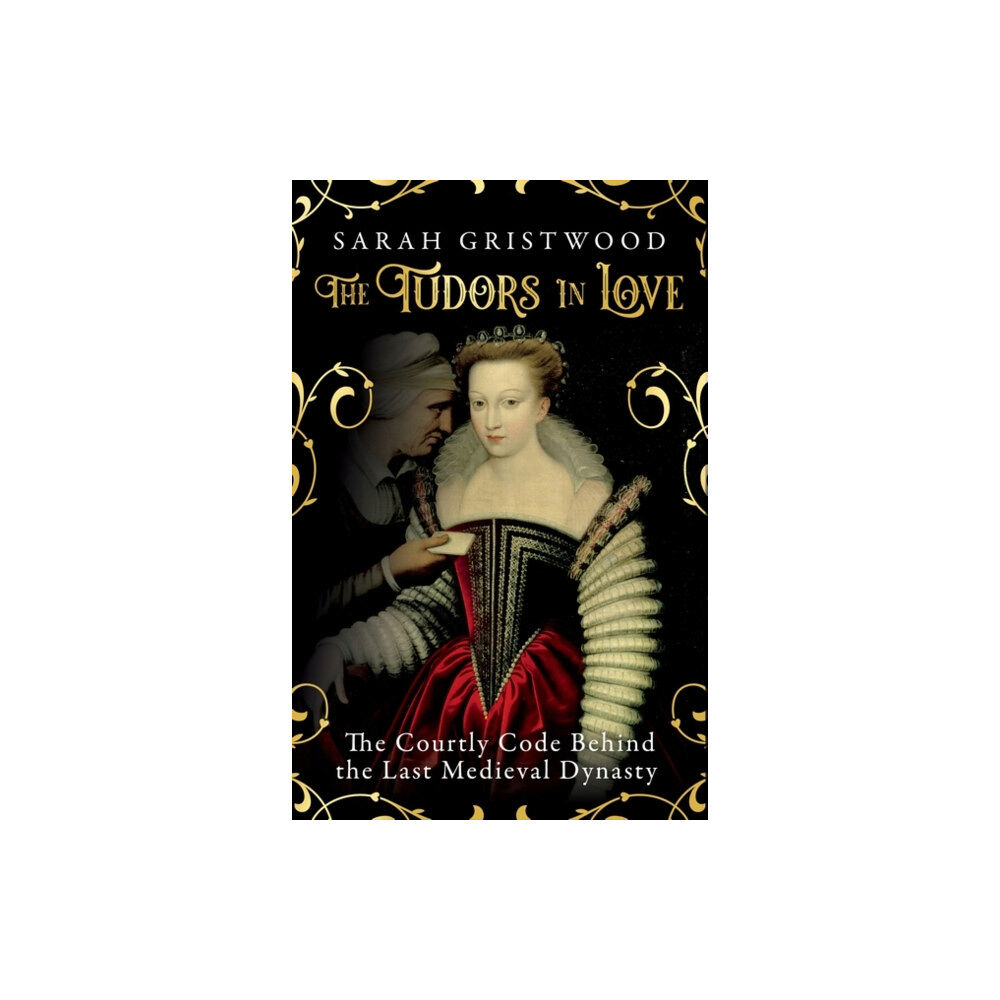 Oneworld Publications The Tudors in Love (inbunden, eng)