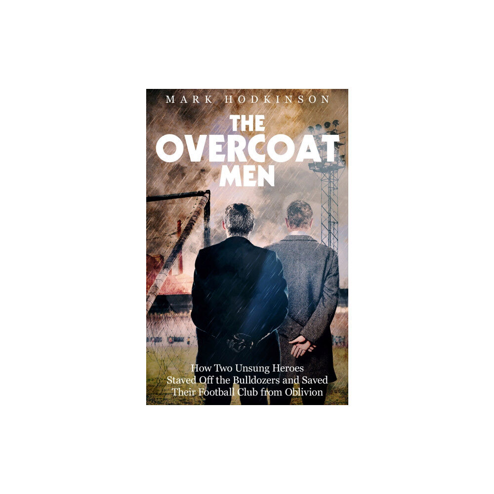 Pitch Publishing Ltd The Overcoat Men (häftad, eng)