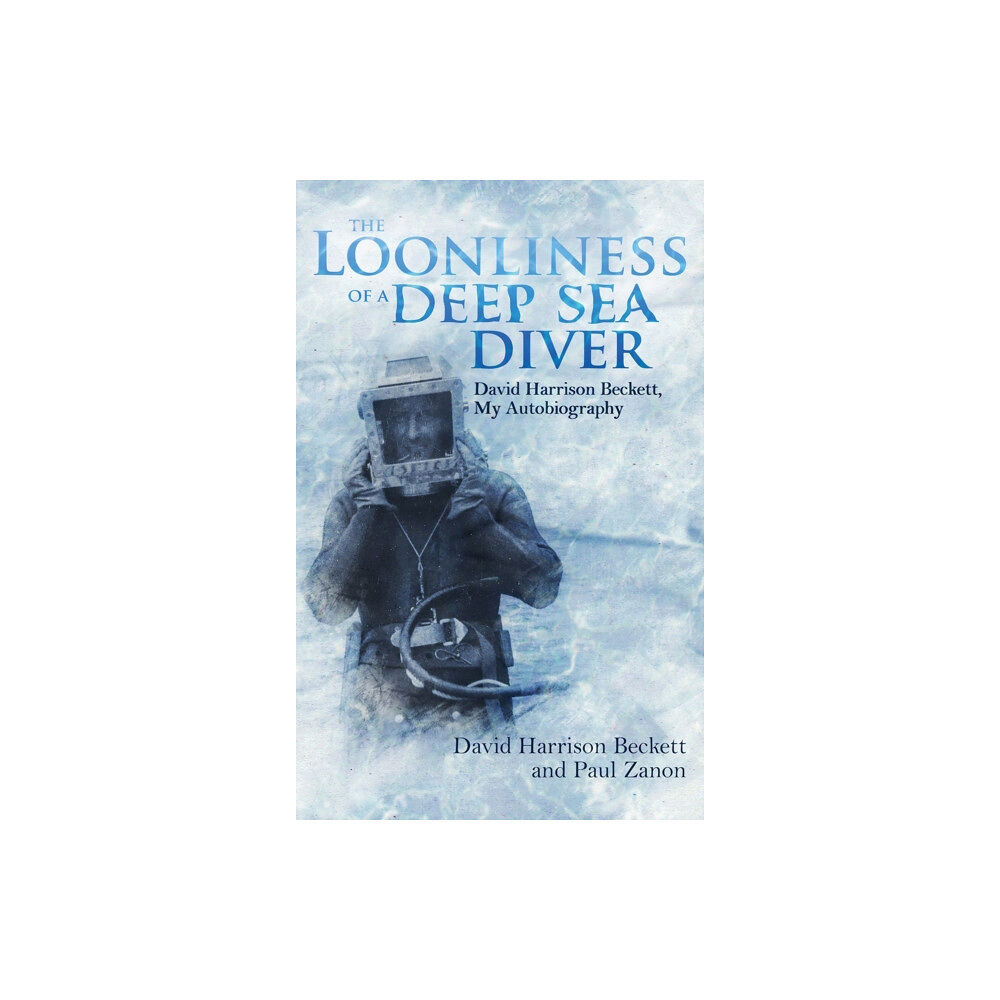 Pitch Publishing Ltd The Loonliness of a Deep Sea Diver (häftad, eng)