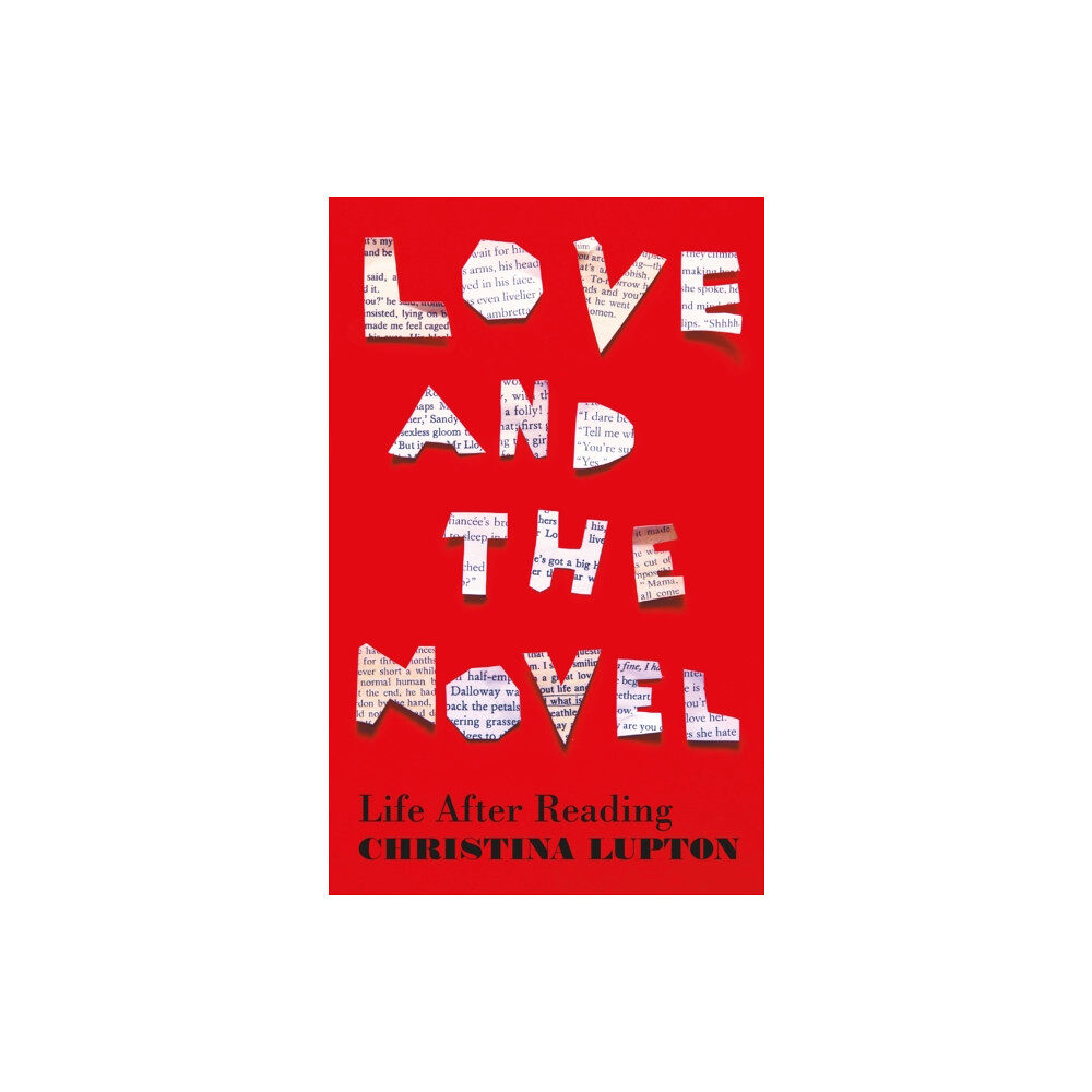 Profile Books Ltd Love and the Novel (inbunden, eng)