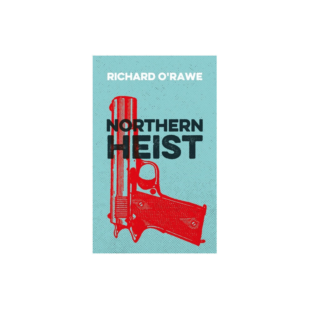 Merrion Press Northern Heist (häftad, eng)