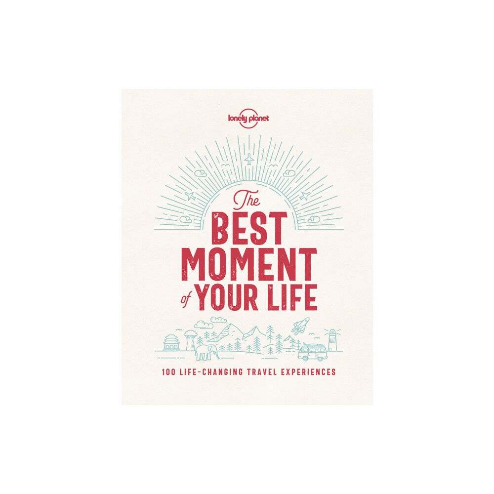 Lonely Planet Global Limited Lonely Planet The Best Moment Of Your Life (inbunden, eng)