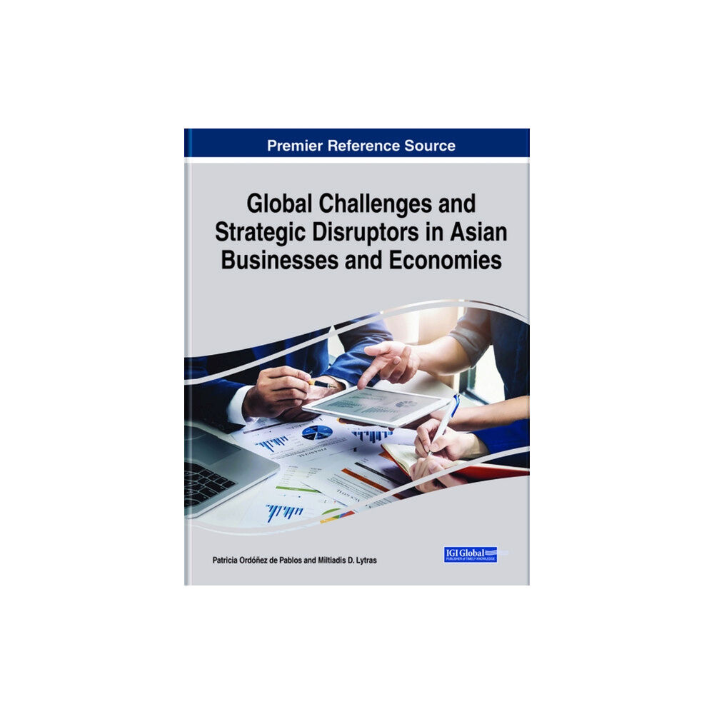 IGI Global Global Challenges and Strategic Disruptors in Asian Businesses and Economies (inbunden, eng)