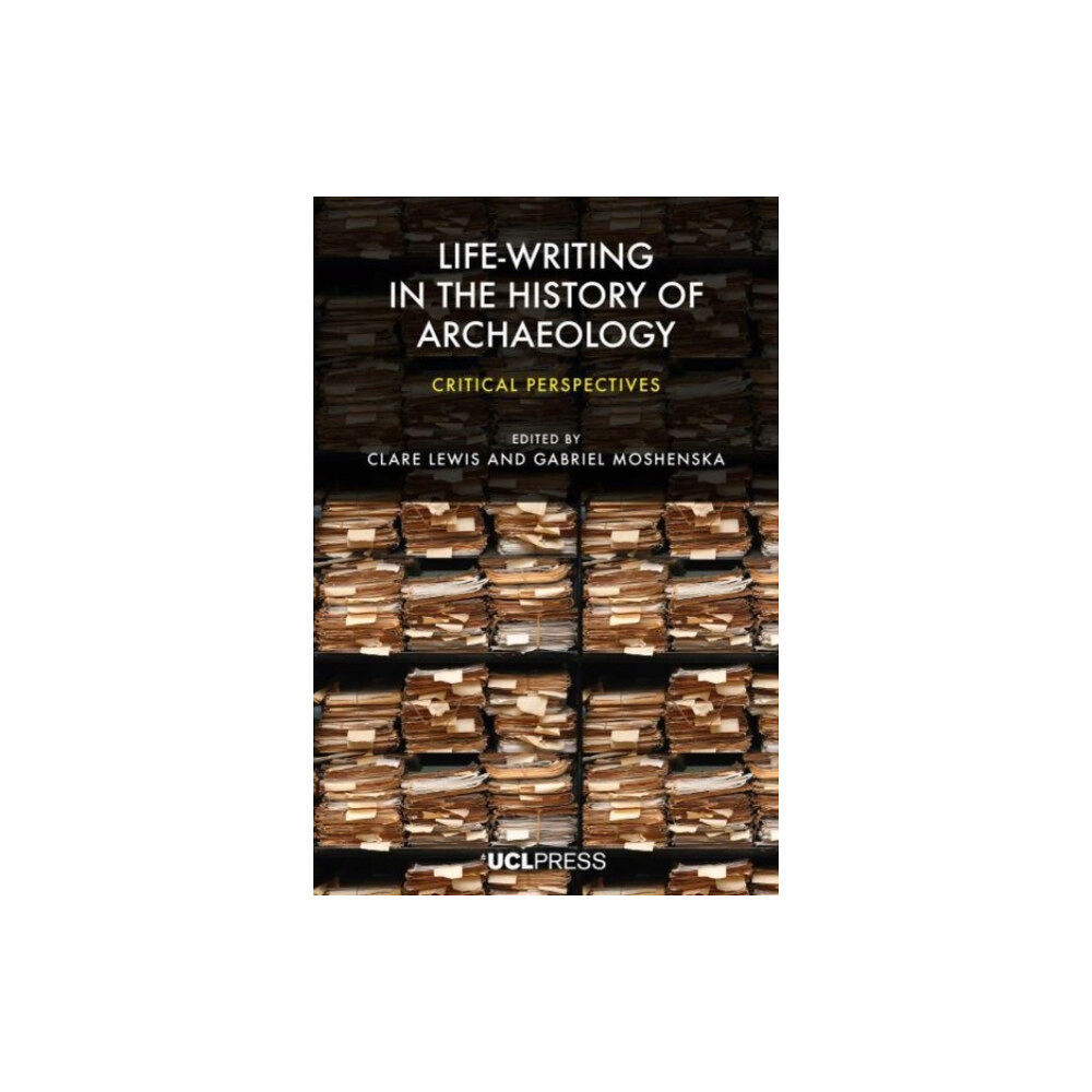 UCL Press Life-Writing in the History of Archaeology (häftad, eng)