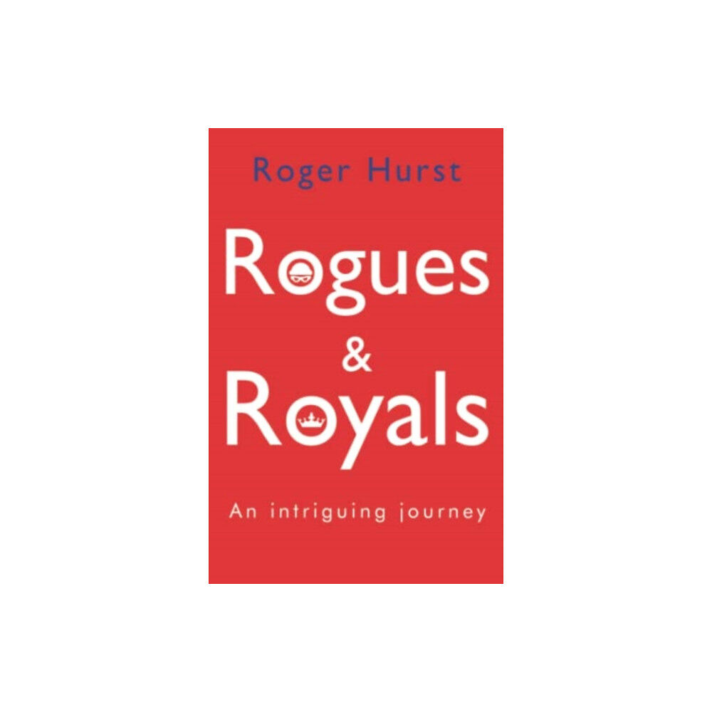 Pegasus Elliot Mackenzie Publishers Rogues and Royals - An Intriguing Journey (häftad, eng)