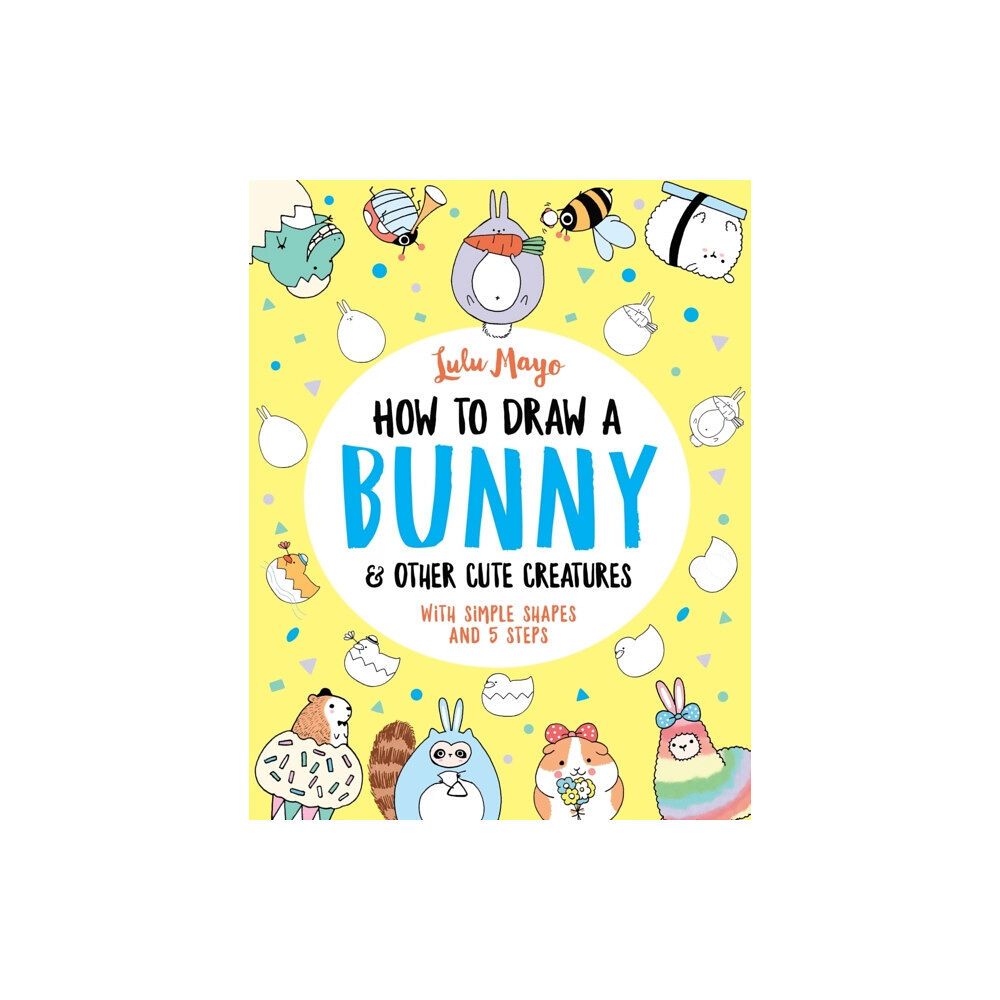 Michael O'Mara Books Ltd How to Draw a Bunny and other Cute Creatures (häftad, eng)