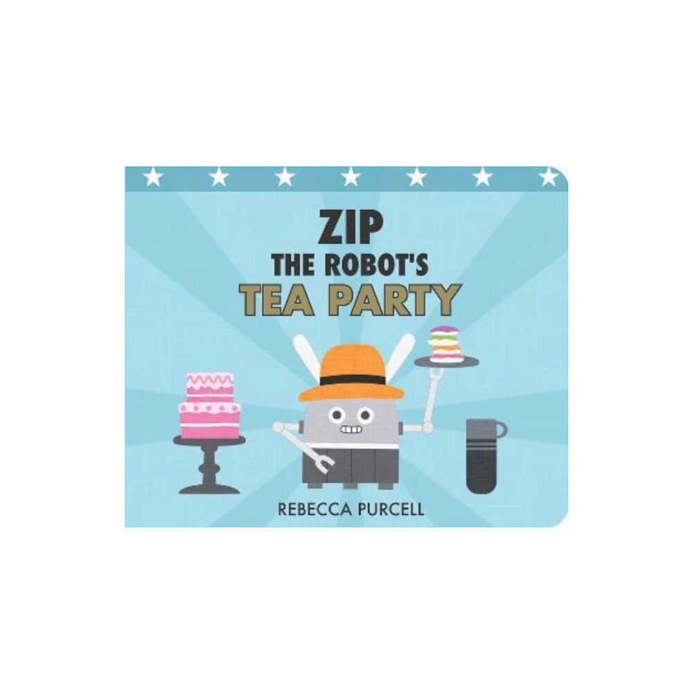 Starfish Bay Publishing Pty Ltd Zip the Robot's Tea Party (bok, board book, eng)