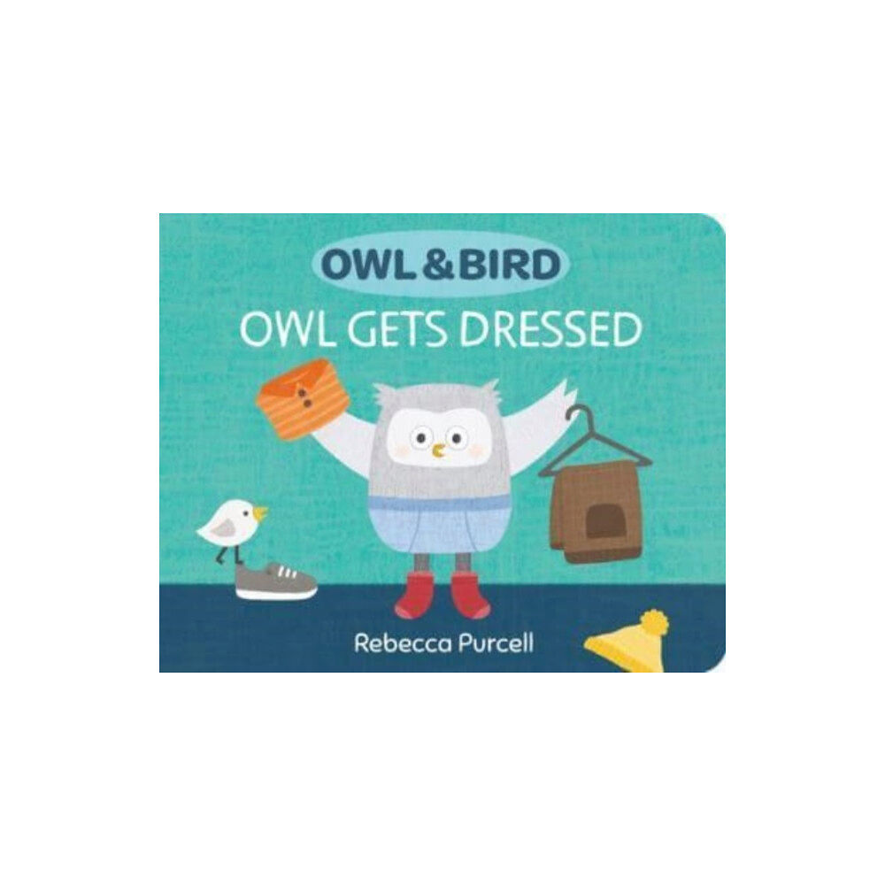 Starfish Bay Publishing Pty Ltd Owl & Bird: Owl Gets Dressed (bok, board book, eng)