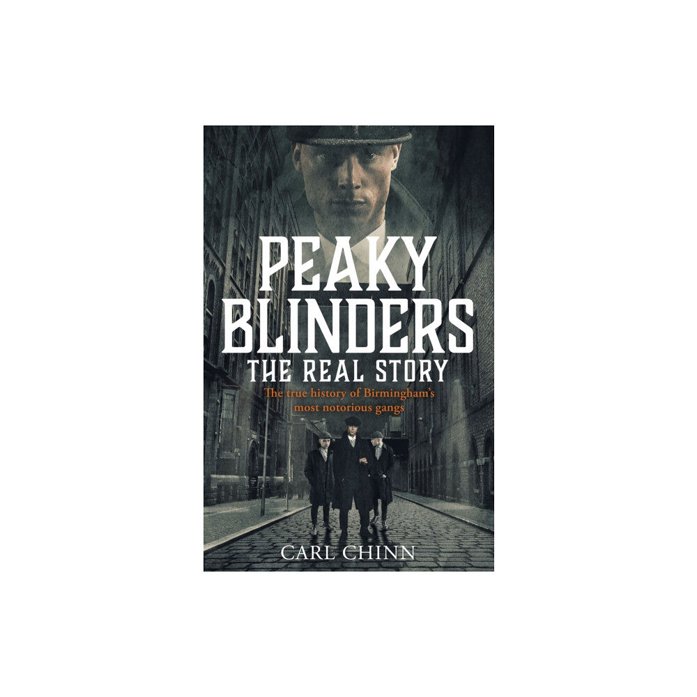 John Blake Publishing Ltd Peaky Blinders - The Real Story of Birmingham's most notorious gangs (häftad, eng)